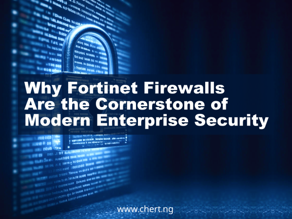 Why Fortinet Firewalls Are the Cornerstone of Modern Enterprise Security