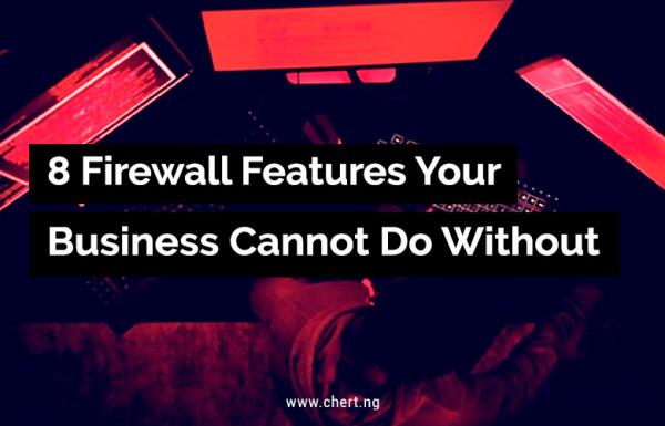 8 Firewall Features Your Business Can't Do Without